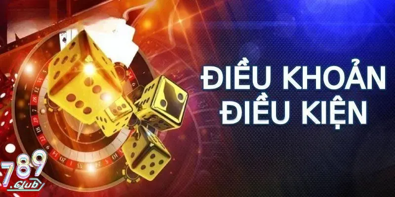 789Club | Quy Định Điều Khoản & Điều Kiện Minh Bạch 1 Điều khoản 789Club